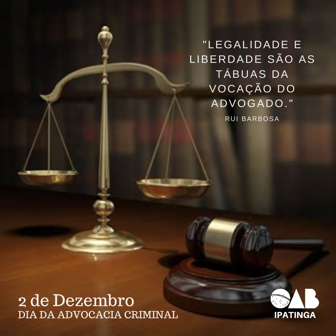 De Dezembro Dia Da Advocacia Criminal Oab Ipatinga