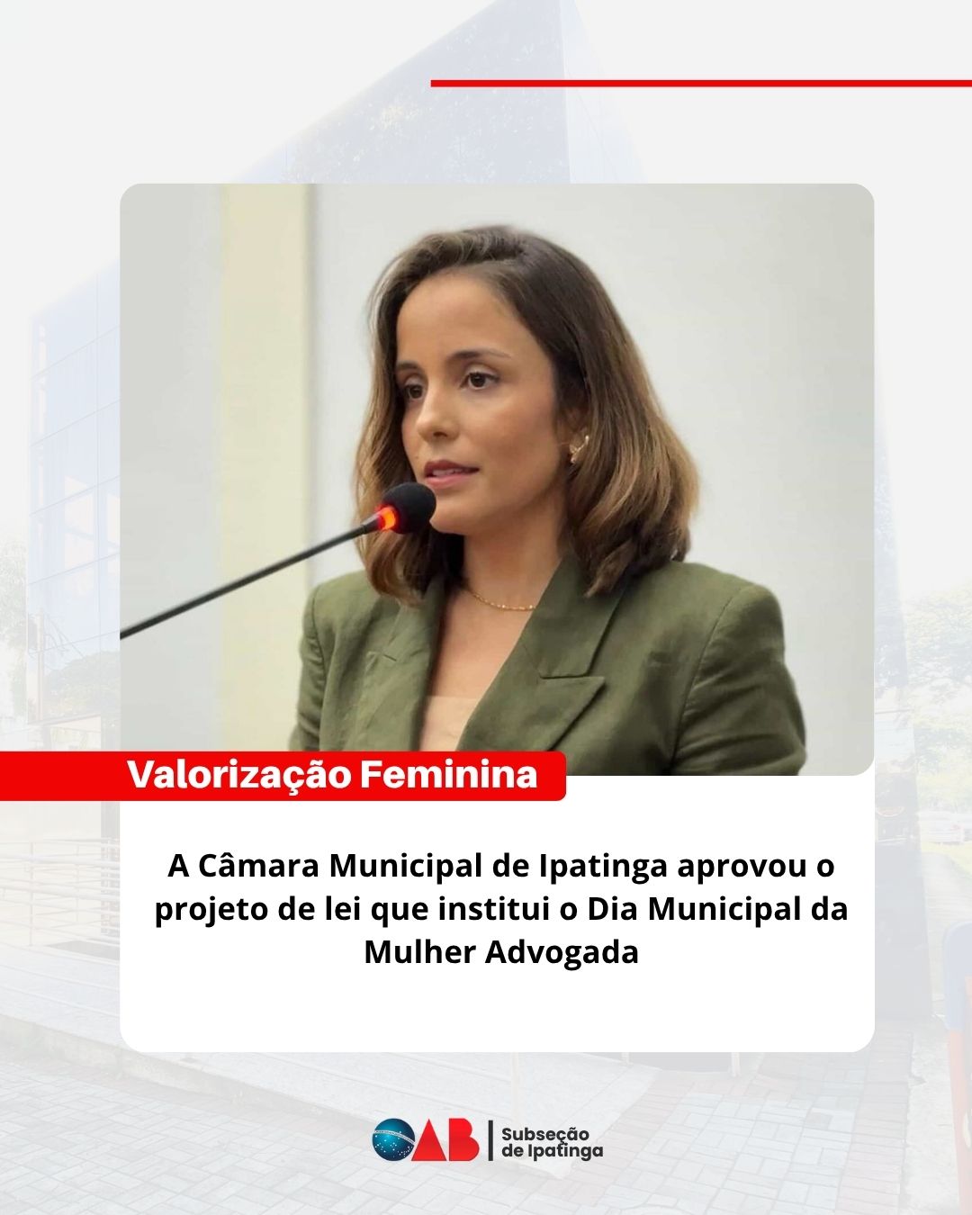 Foi aprovado o projeto de lei que institui o Dia Municipal da Mulher Advogada no município de Ipatinga, a ser comemorado anualmente em 26 de março. A proposta é de iniciativa do vereador Major Ednilson. A partir de agora, a data passa a fazer parte do calendário oficial do município de Ipatinga.